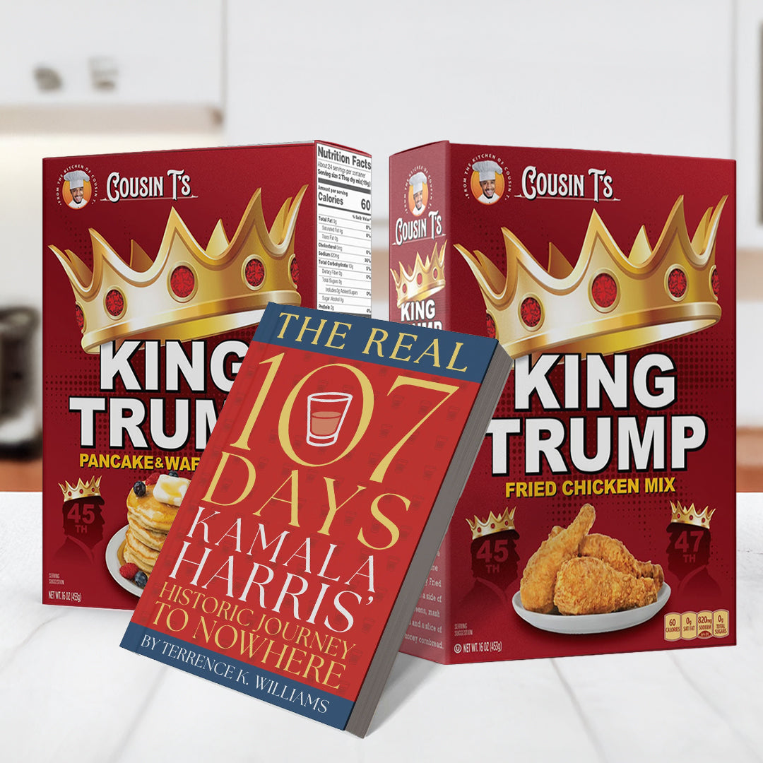 Cousin T's - King Trump Bundle  & The Real 107 Days Book - Epic Roast