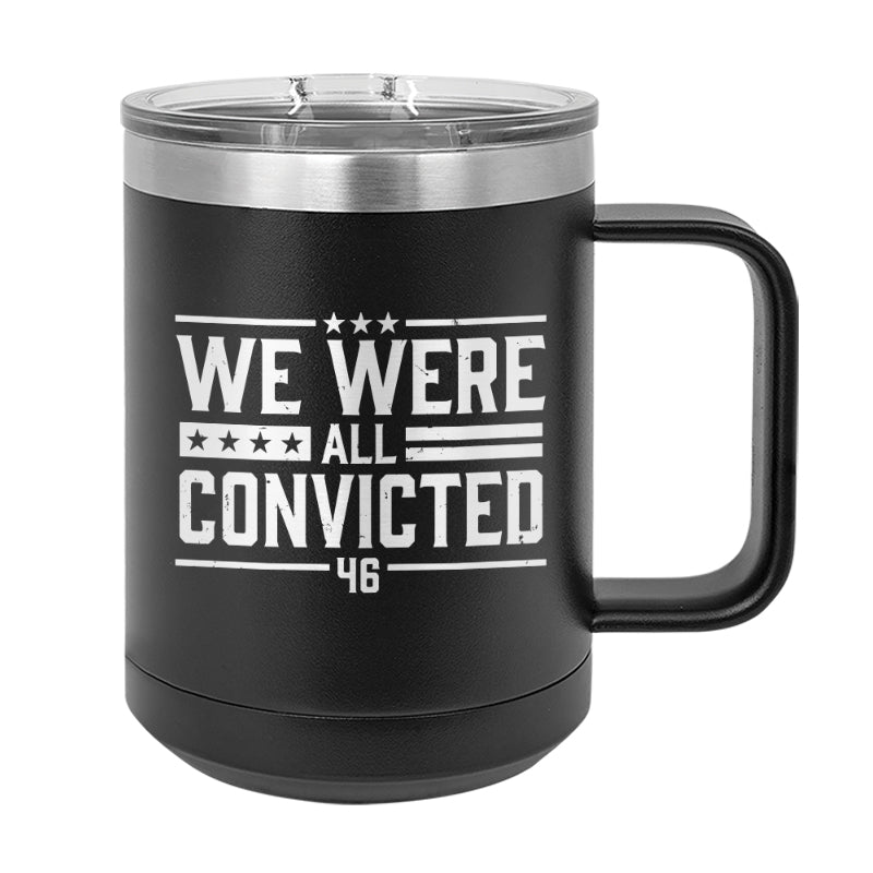 We Were All Convicted Coffee Mug Tumbler