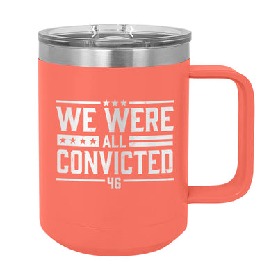 We Were All Convicted Coffee Mug Tumbler