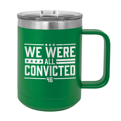 We Were All Convicted Coffee Mug Tumbler