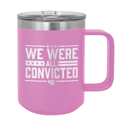 We Were All Convicted Coffee Mug Tumbler