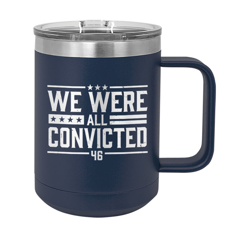 We Were All Convicted Coffee Mug Tumbler