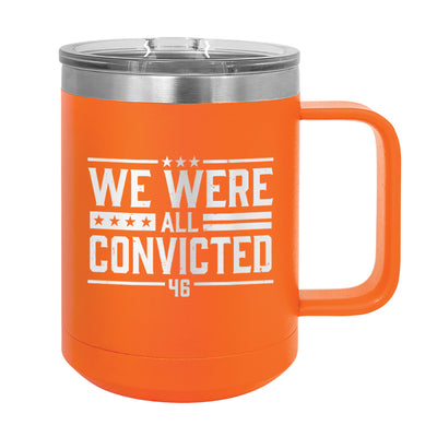 We Were All Convicted Coffee Mug Tumbler