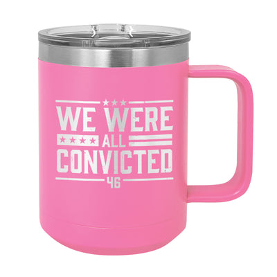 We Were All Convicted Coffee Mug Tumbler