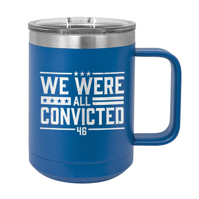 We Were All Convicted Coffee Mug Tumbler