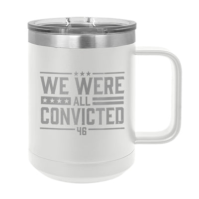 We Were All Convicted Coffee Mug Tumbler