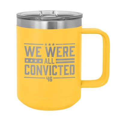 We Were All Convicted Coffee Mug Tumbler