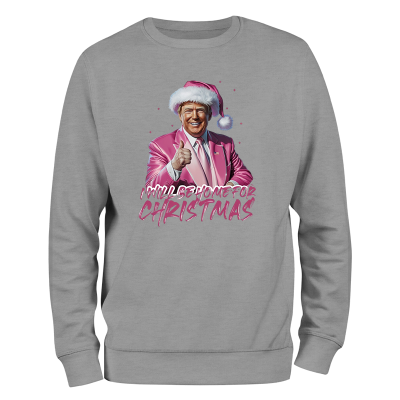 Trump I'll Be Home For Christmas Crewneck