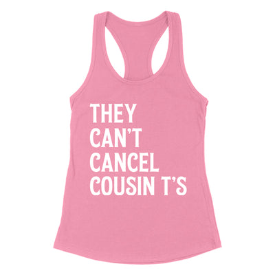They Can't Cancel Cousin T's Women's Apparel