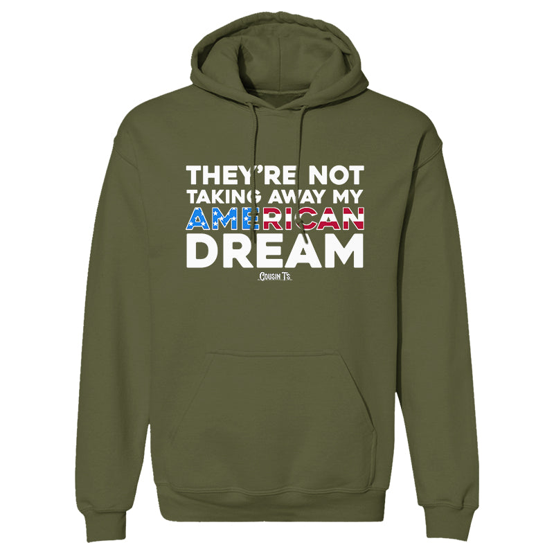They're Not Taking Away My American Dream Hoodie