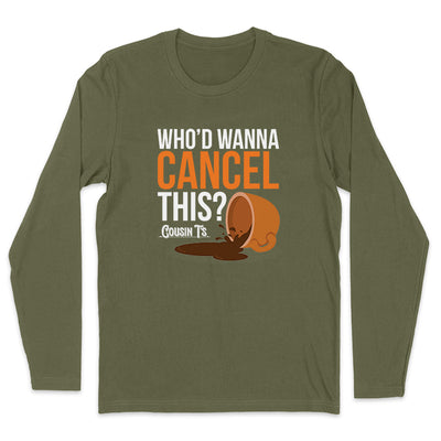 Who'd Wanna Cancel This men's Apparel