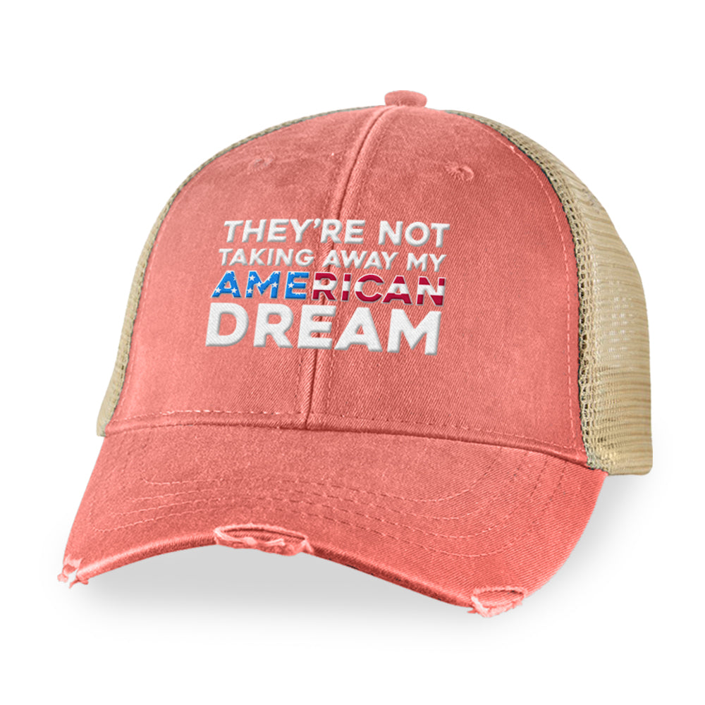 They're Not Taking Away My American Dream Hat
