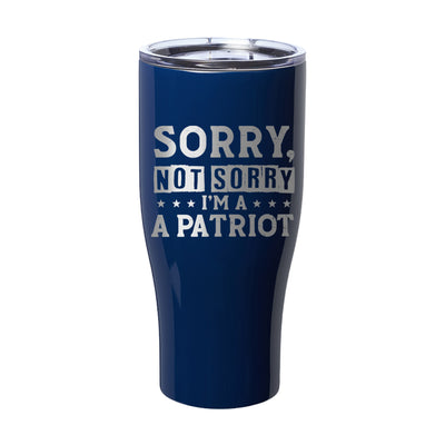 Sorry, Not Sorry I'm A Patriot Laser Etched Tumbler