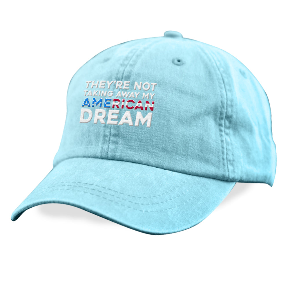 They're Not Taking Away My American Dream Hat