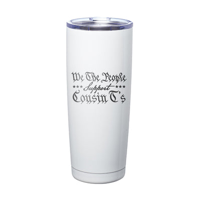We The People Support Cousin T's Laser Etched Tumbler