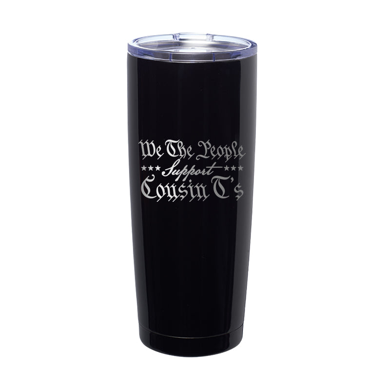 We The People Support Cousin T's Laser Etched Tumbler