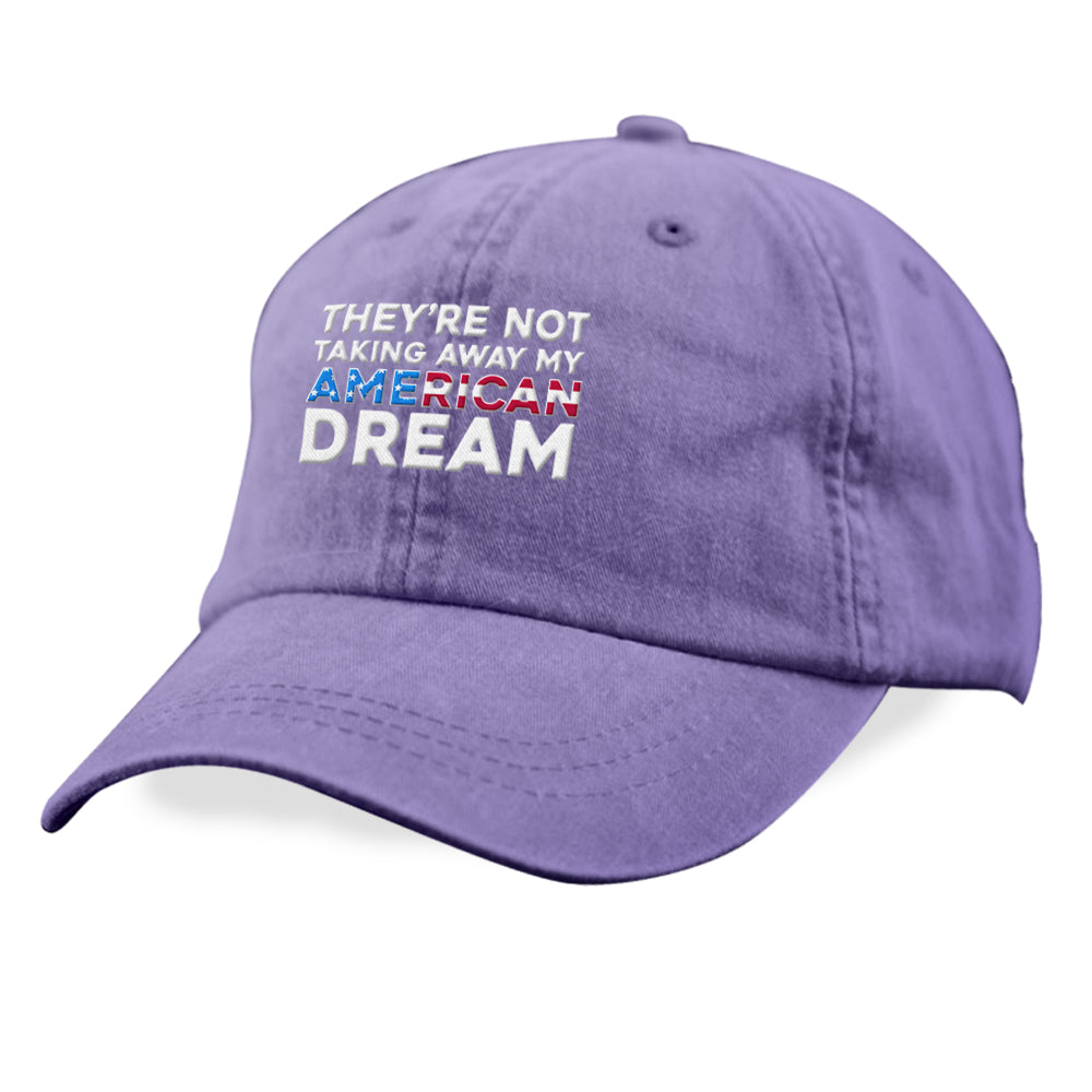 They're Not Taking Away My American Dream Hat