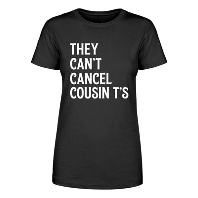 They Can't Cancel Cousin T's Women's Apparel