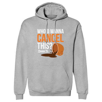 Who'd Wanna Cancel This Hoodie