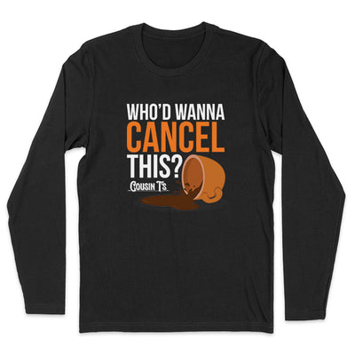 Who'd Wanna Cancel This men's Apparel