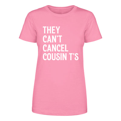 They Can't Cancel Cousin T's Women's Apparel
