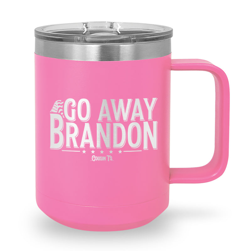 Go Away Brandon Coffee Mug Tumbler