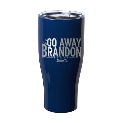 Go Away Brandon Laser Etched Tumbler