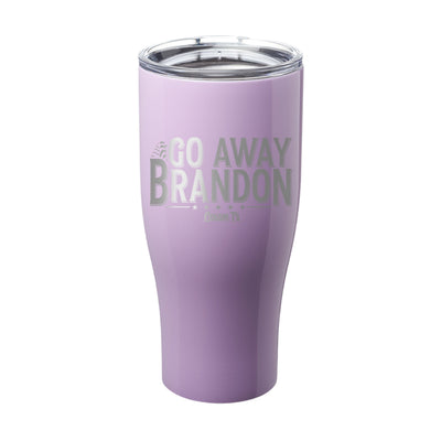 Go Away Brandon Laser Etched Tumbler