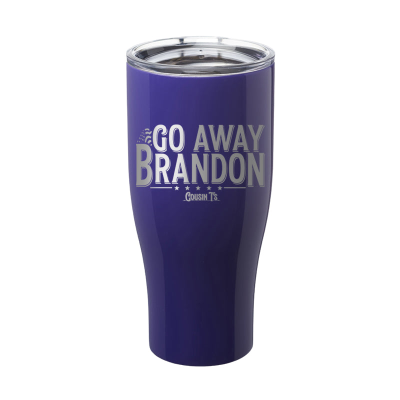 Go Away Brandon Laser Etched Tumbler