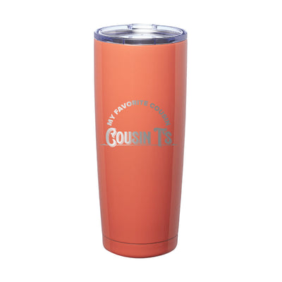 My Favorite Cousin Laser Etched Tumbler