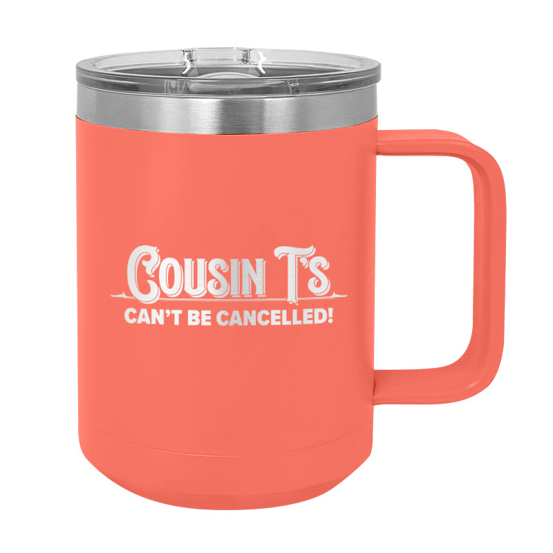 Cousin T's Can't Be Cancelled Coffee Mug Tumbler