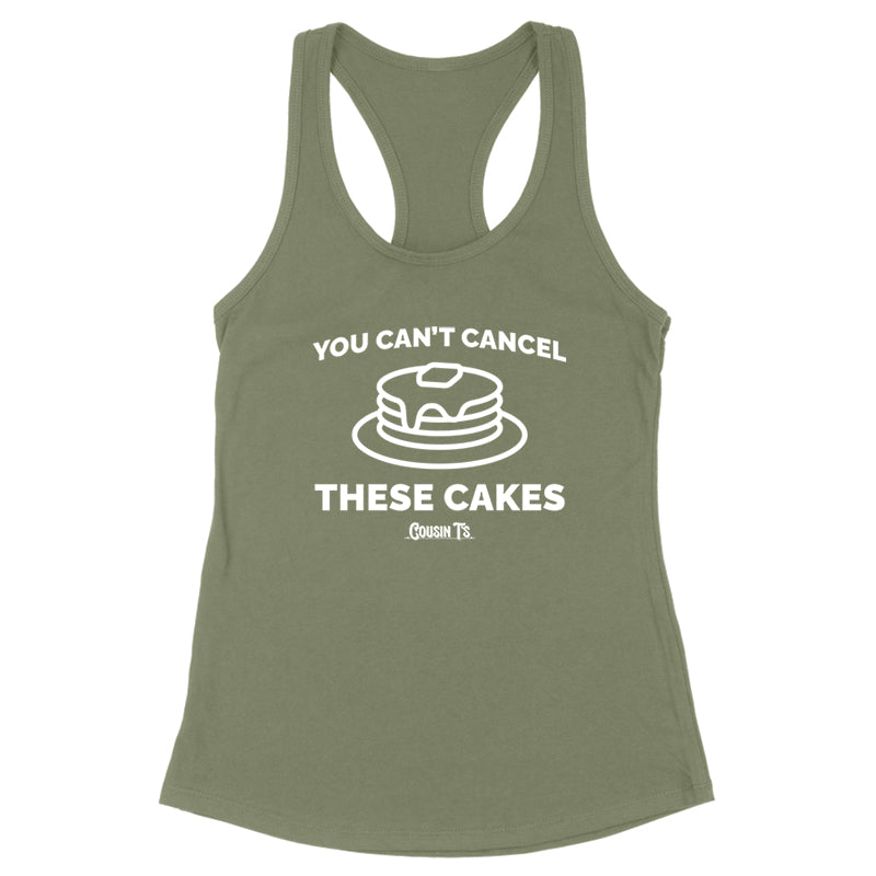 You Can't Cancel These Cakes Women's Apparel