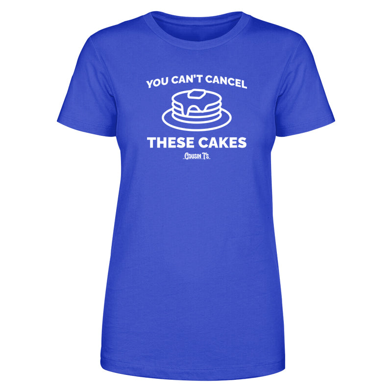 You Can't Cancel These Cakes Women's Apparel
