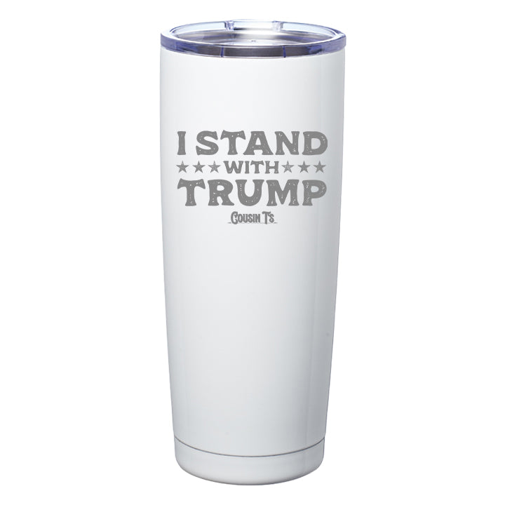 I Stand with Trump Laser Etched Tumbler
