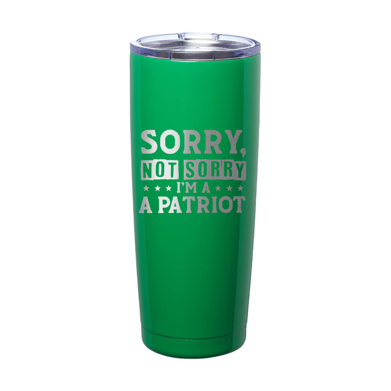 Sorry, Not Sorry I'm A Patriot Laser Etched Tumbler
