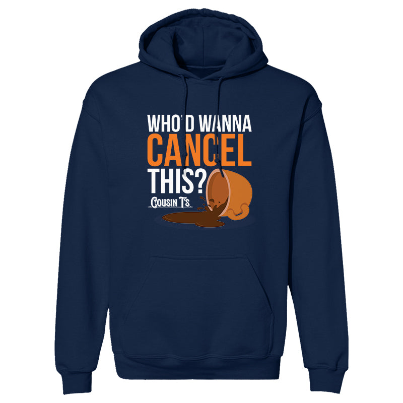 Who'd Wanna Cancel This Hoodie