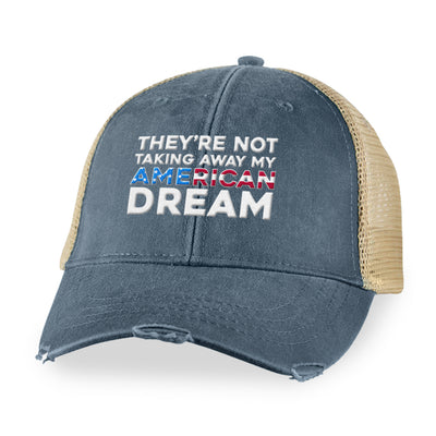They're Not Taking Away My American Dream Hat