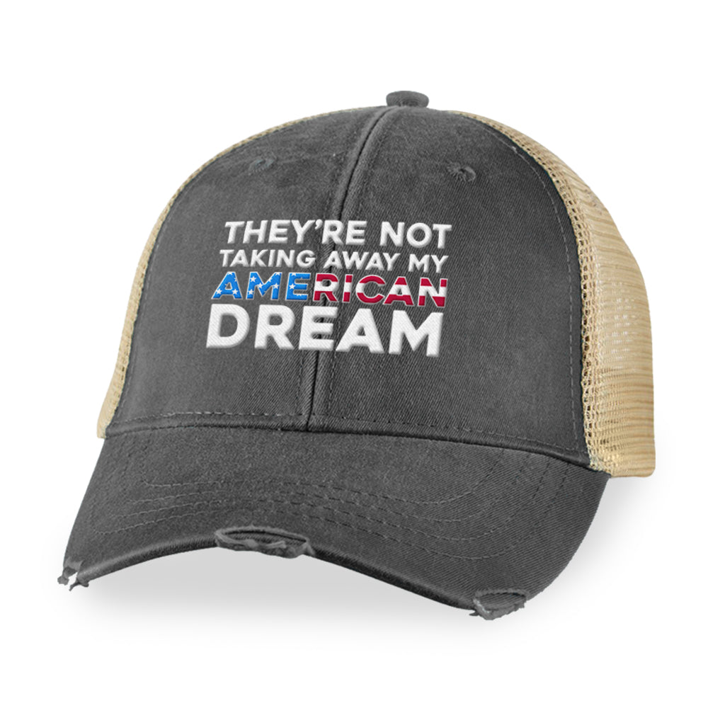 They're Not Taking Away My American Dream Hat