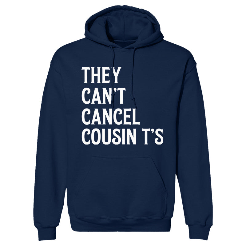 They Can't Cancel Cousin T's Hoodie